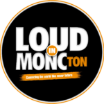 Loud In Moncton